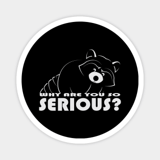 Raccoon - Why Are You So Serious - 02 Magnet